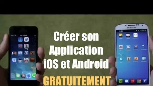 Comment créer une application iOS et Android, GRATUITEMENT, FACILEMENT et RAPIDEMENT