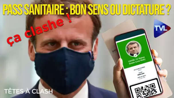 Pass sanitaire : bon sens ou dictature ? - Têtes à Clash n°82 - TVL