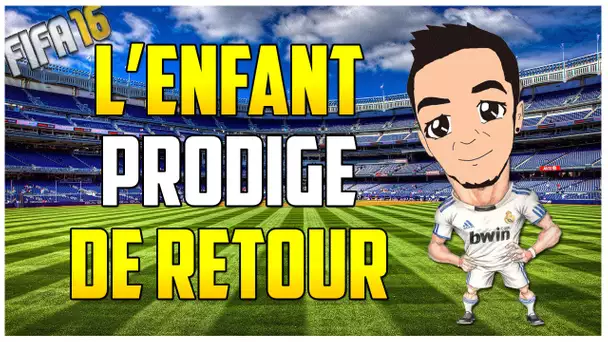 FUT 16 - L'ENFANT PRODIGE DE RETOUR !!