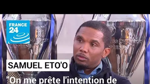 Samuel Eto'o : "On me prête l'intention de devenir chef d'État au Cameroun" • FRANCE 24