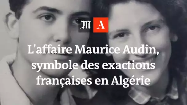 L'affaire Maurice Audin, symbole des exactions françaises en Algérie