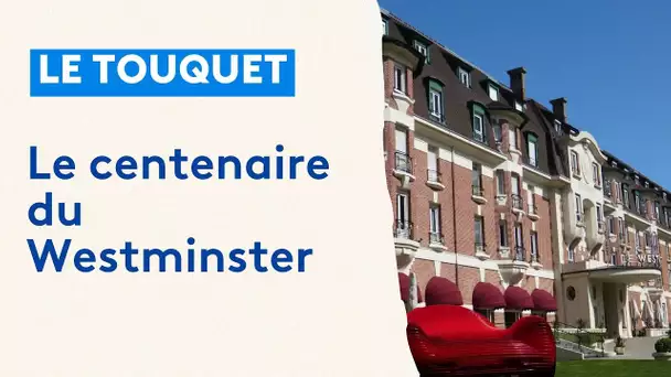 Westminster : le centenaire d'un palace au Touquet