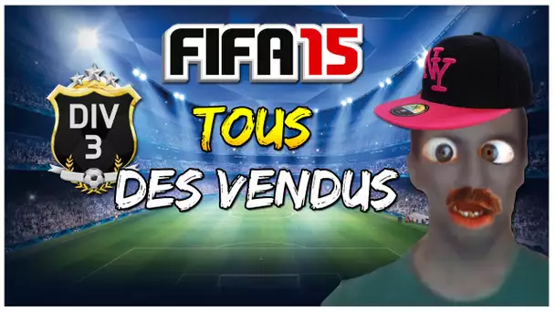 FIFA 15 - TOUS DES VENDUS !!!