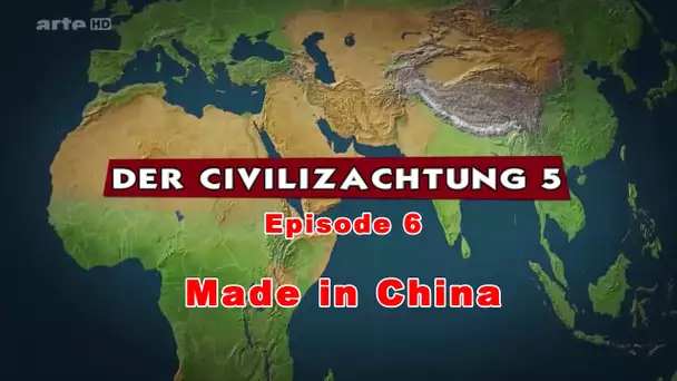 (LP narratif CIV5) Le dessous des cartes Episode 6 - Made in China