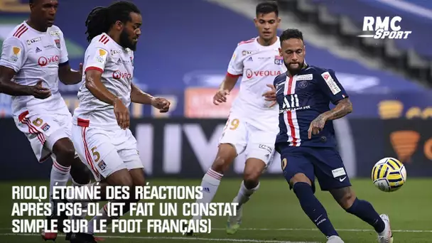 Riolo étonné des réactions après PSG-OL (et fait un constat simple sur le foot français)