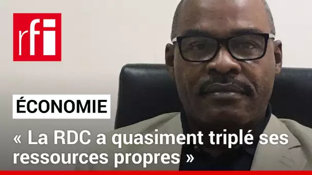 Nicolas Kazadi, ministre des Finances : « La RDC a quasiment triplé ses ressources propres » • RFI