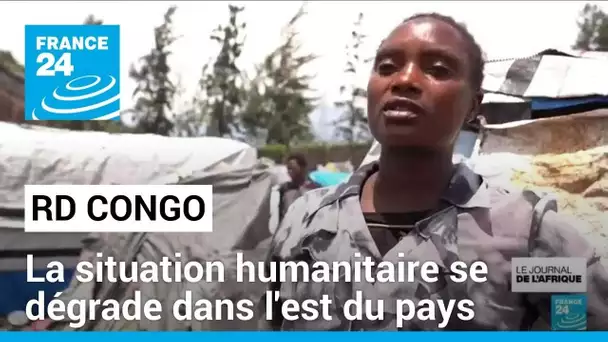 La situation humanitaire se dégrade dans l'est de la RD Congo • FRANCE 24