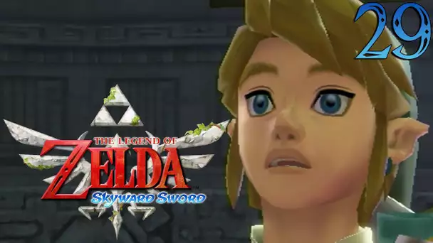 Zelda Skyward Sword : L&#039;Épreuve | Ep.29 - Let&#039;s Play