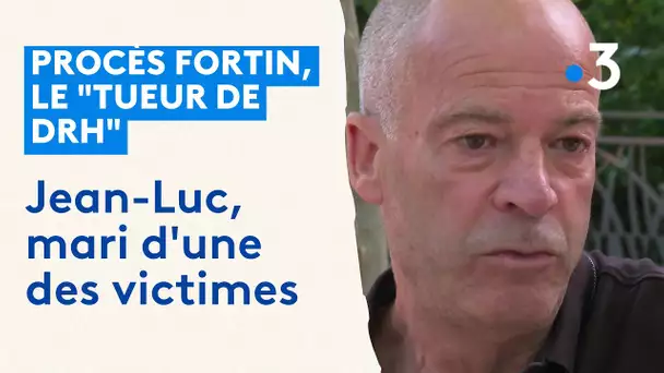 Procès Fortin : le témoignage de Jean-Luc, mari d'une des victimes du tueur de DRH