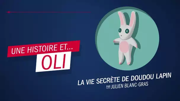 "La vie secrète de Doudou Lapin" de Julien Blanc-Gras - Oli