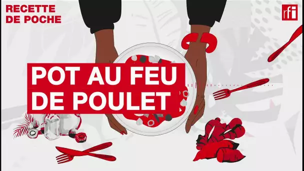 Pot au feu de poulet - Une recette de poche • RFI