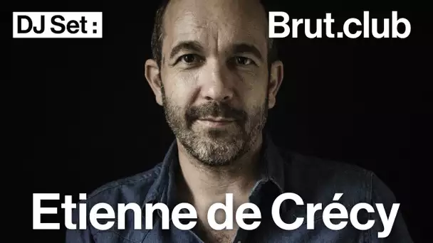 Brut.club : Etienne de Crécy en DJ set