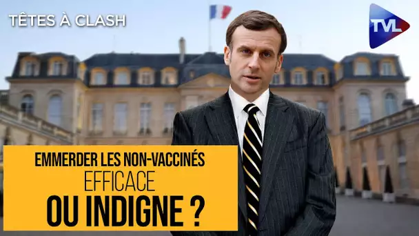 Emmerder les non-vaccinés : efficace ou indigne ? - Têtes à Clash n°92 - TVL