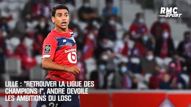 Lille : "Retrouver la Ligue des champions !", André dévoile les ambitions du LOSC