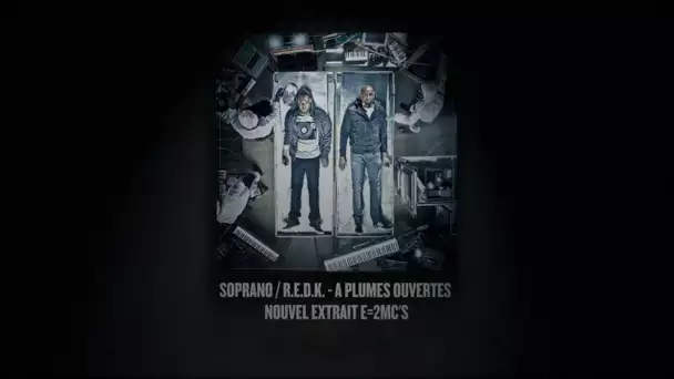 SOPRANO & REDK "A PLUMES OUVERTES" (clip officiel E=2MC's)