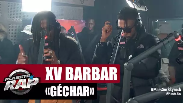 [Exclu] XV Barbar "Géchar" #PlanèteRap