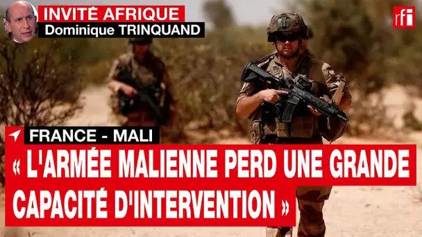 France - Mali : « L'armée malienne perd une grande capacité d'intervention » selon le gén. Trinquand