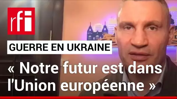 Guerre en Ukraine : « Nous voulons faire partie de la famille européenne » • RFI