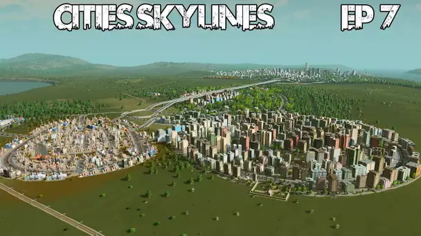 Cities Skylines - Ep 7 - La banlieue