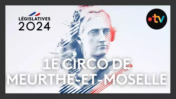 Élections législatives 2024 : débat de la 1ʳᵉ circonscription de Meurthe-et-Moselle (Nancy I)