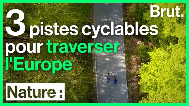 3 pistes cyclables pour traverser l&#039;Europe