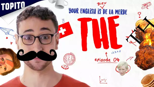 YOUR ENGLISH IS BIEN DE LA MERDE - Ep 04 : THE !