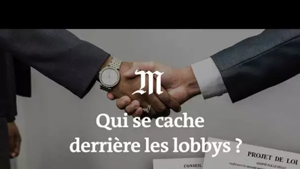 Qui se cache derrière les lobbys ?