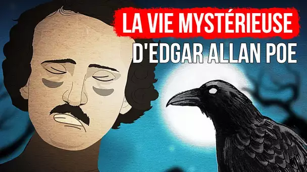 La vie d'Edgar Allan Poe a été sombre et tragique (de même que la fin de sa vie)