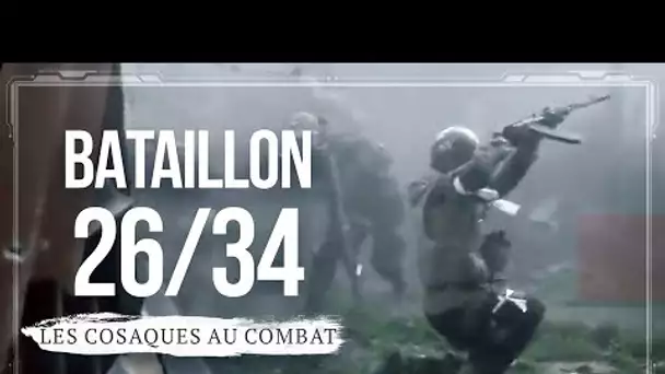 Documentaire - Bataillon 26/34. Les cosaques au combat