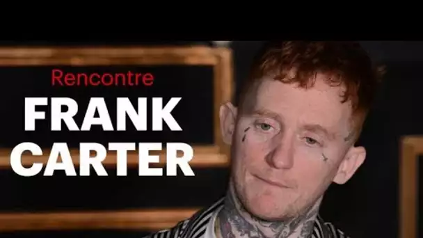 Frank Carter : 'J&#039;ai bâti ma carrière sur la haine'