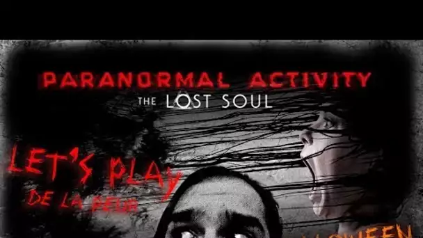 Let&#039;s play de la peur - Paranormal Activity The Lost Soul