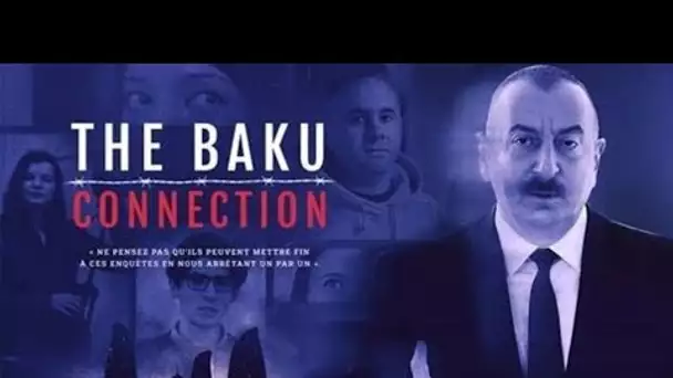 Azerbaïdjan, The Baku Connection : "Ils ne stopperont pas nos enquêtes en nous arrêtant un par un"