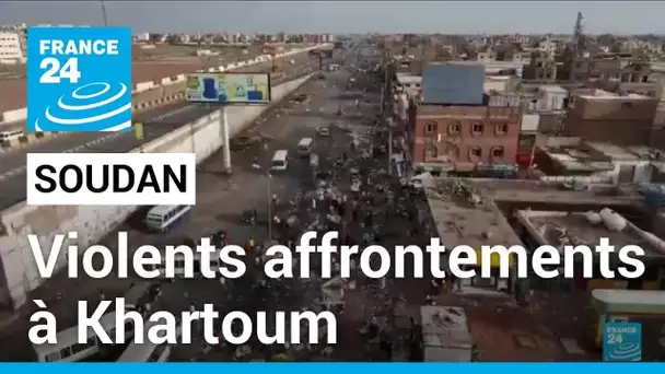 Soudan : violents affrontements à Khartoum alors que le conflit ne faiblit pas • FRANCE 24
