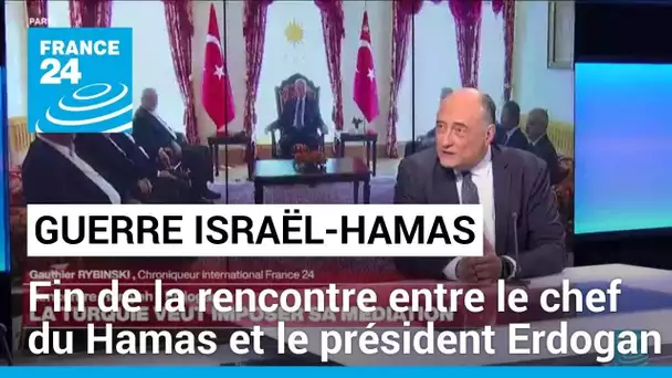 Le chef du Hamas reçu par Erdogan : "c'est une façon pour lui de dire que le Hamas existe toujours"