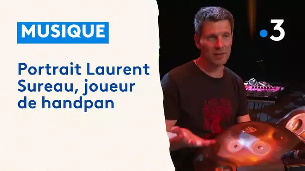 Musique : portrait Laurent Sureau, joueur de handpan