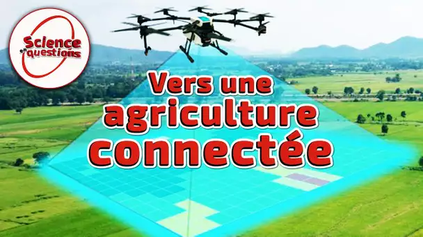 Vers une agriculture connectée - Science En Questions