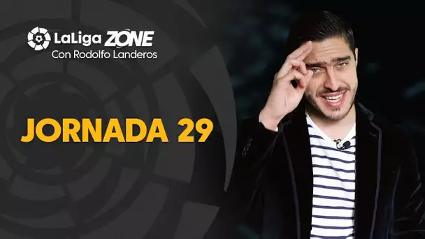 LaLiga Zone con Rodolfo Landeros: Jornada 29