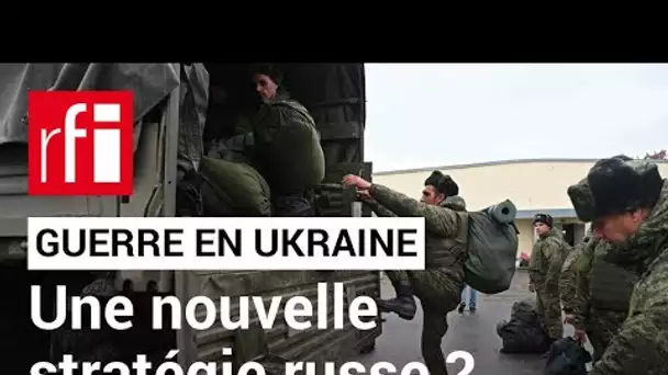 Guerre en Ukraine : la nouvelle stratégie russe • RFI