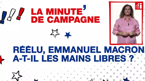 France - La minute de campagne : réélu, Emmanuel Macron a-t-il les mains libres ? • RFI