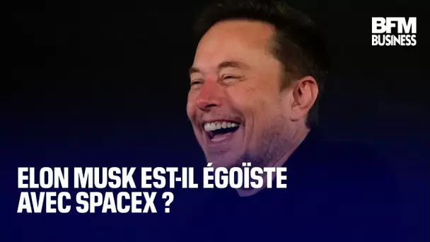 Elon Musk est-il égoïste avec SpaceX ?