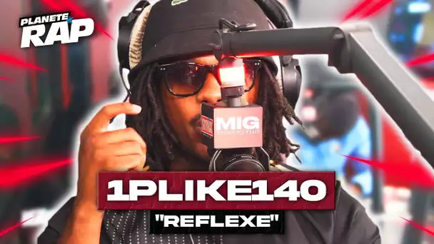 [EXCLU] 1Pliké140 - Réflexe #PlanèteRap