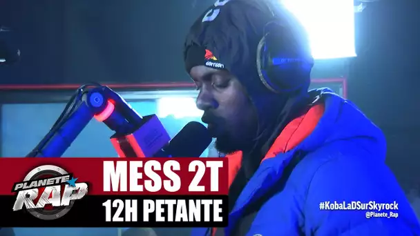 [Exclu] Mess 2T "12h pétante" #PlanèteRap