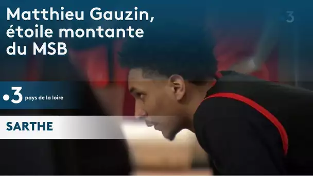 Sarthe / Basket :   Matthieu Gauzin, étoile montante du MSB