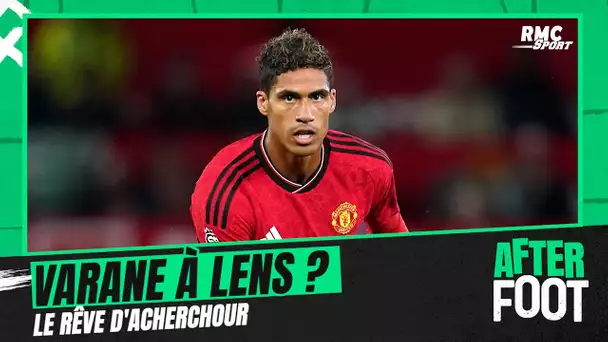 Ligue 1 : "Varane de retour à Lens serait une très, très belle histoire" rêve Acherchour