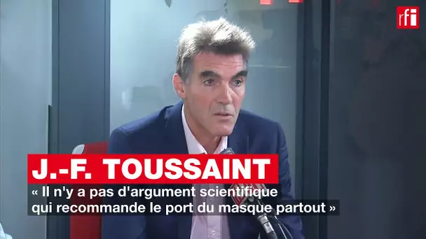Jean-François Toussaint: «Il n'y a pas d'argument scientifique qui recommande le port du masque»