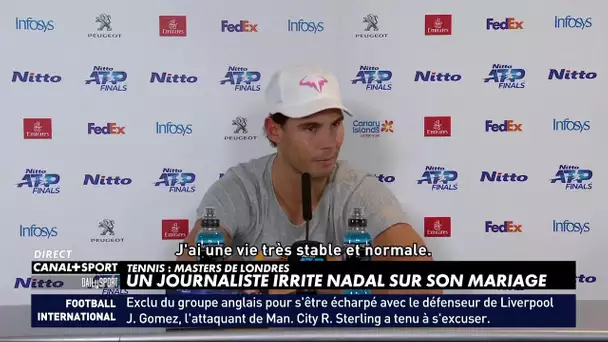 Nadal agacé par la question d'un journaliste sur son mariage