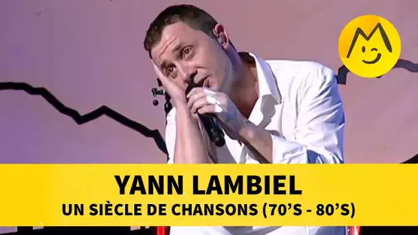 Yann Lambiel : un siècle de chansons (70&#039;s - 80&#039;s)