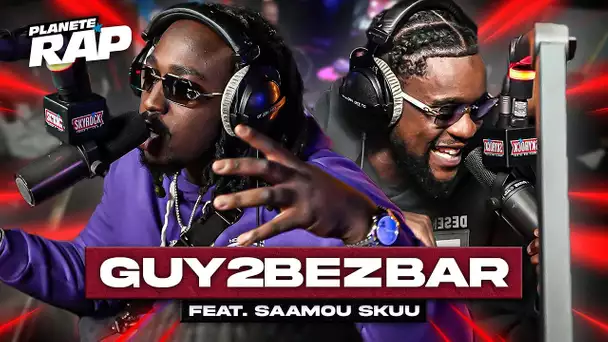 [EXCLU] Guy2Bezbar feat. Saamou Skuu - Célèbre #PlanèteRap