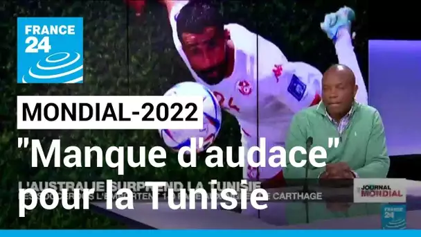 Mondial-2022 : "Manque d'audace" pour la Tunisie battue par l'Australie • FRANCE 24
