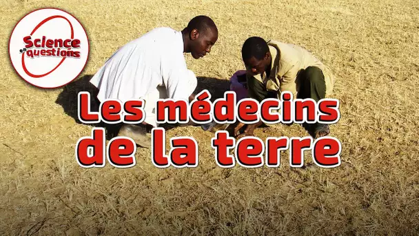 Les médecins de la terre - Science En Questions